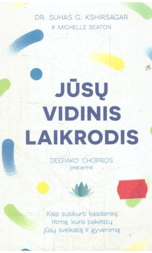 Jūsų vidinis laikrodis - Dr. Suhas, G. Kshirsagar, Michelle Seaton