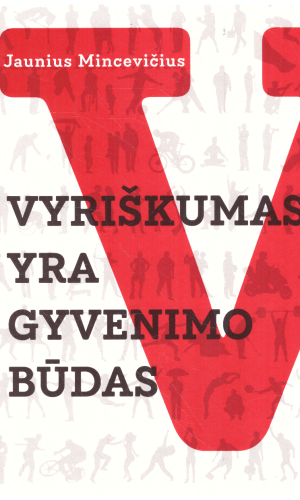 Vyriškumas yra gyvenimo būdas - Jaunius Mincevičius
