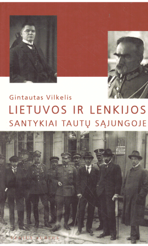 Lietuvos ir Lenkijos santykiai tautų sąjungoje - Gintautas Vilkelis