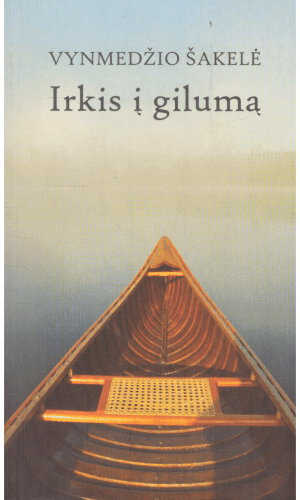 Irkis į gilumą - Vynmedžio Šakelė
