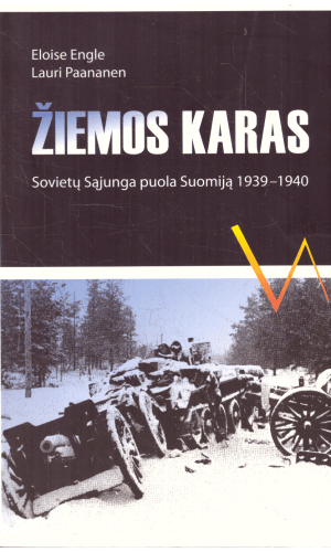 Žiemos karas: Sovietų Sąjunga puola Suomiją 1939-1940 - Eloise Engle, Lauri Paananen