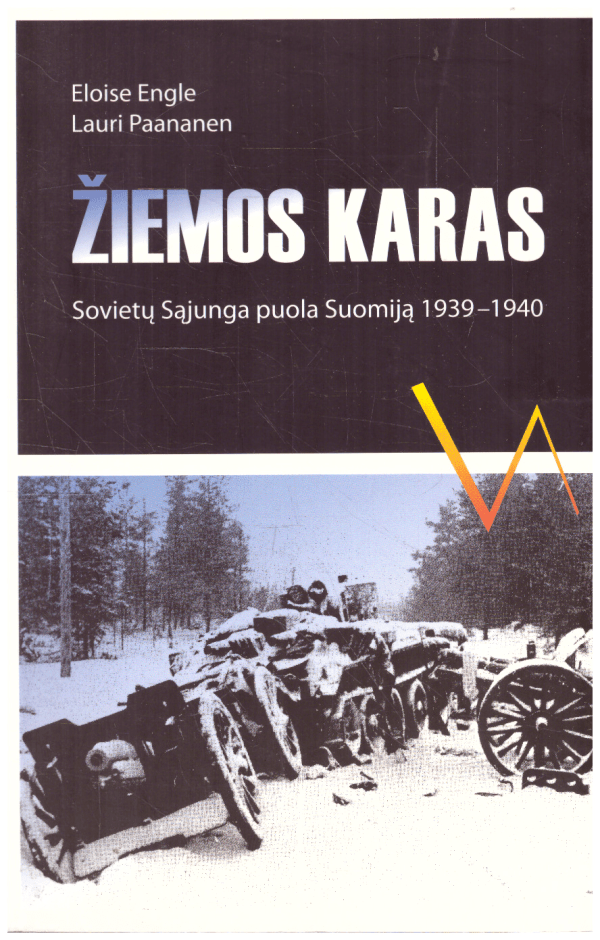 Žiemos karas: Sovietų Sąjunga puola Suomiją 1939-1940 - Eloise Engle, Lauri Paananen