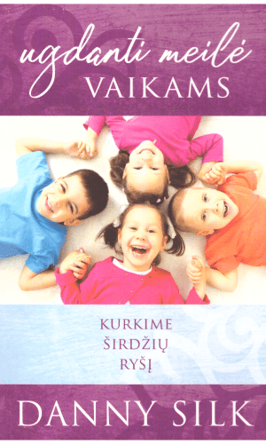 Ugdanti meilė vaikams. Kurkime širdžių ryšį - Silk Danny