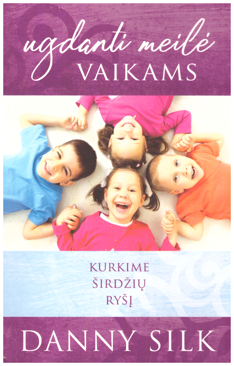 Ugdanti meilė vaikams. Kurkime širdžių ryšį - Silk Danny