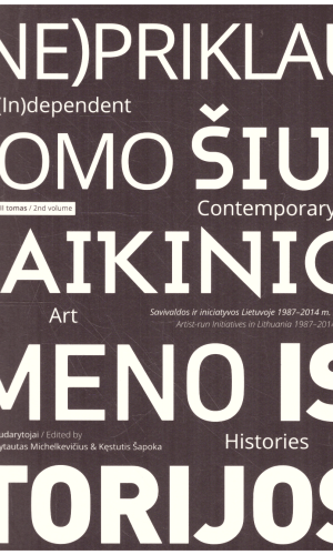 (Ne)priklausomo šiuolaikinio meno istorijos (2 tomas) - Vytautas Michelkevičius, Kęstutis Šapoka