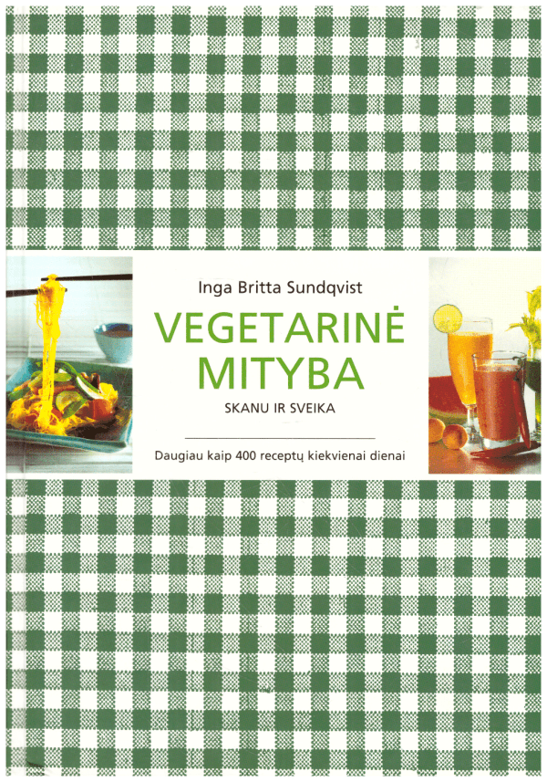 Vegetarinė mityba: skanu ir sveika - Inga Britta Sundqvist
