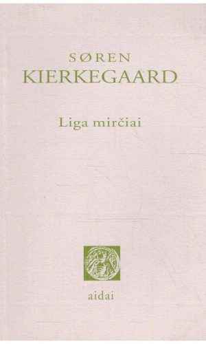 Liga mirčiai - Soren Kierkegaard