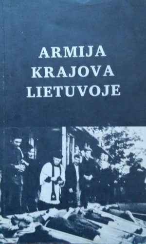 Armija Krajova Lietuvoje (1 dalis) - Kazimieras Garšva