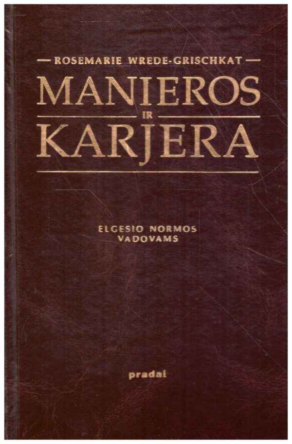 Manieros ir karjera. Elgesio normos vadovams - Rosemarie Wrede-Grischkat