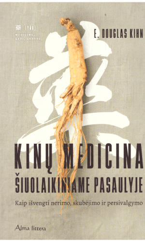 Kinų medicina šiuolaikiniame pasaulyje - E. Douglas Kihn