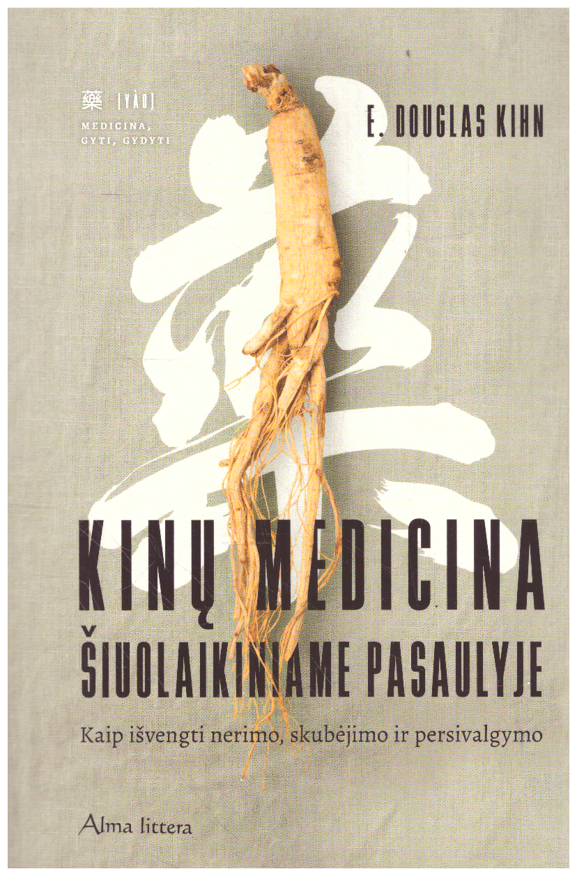 Kinų medicina šiuolaikiniame pasaulyje - E. Douglas Kihn
