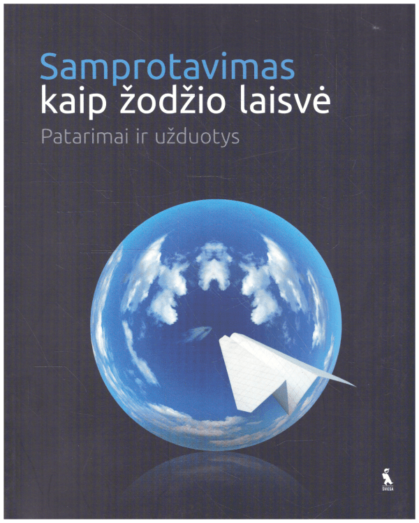 Samprotavimas kaip žodžio laisvė (Patarimai ir užduotys 9–12 klasių mokiniams) - Danutė Visockienė