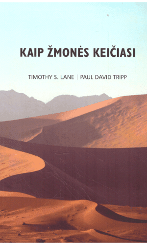 Kaip žmonės keičiasi - Timothy S. Lane, Paul David Tripp
