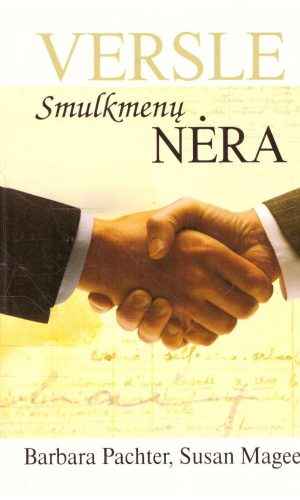 Versle smulkmenų nėra: 601 esminis dalykas, kurį turi žinoti kiekvienas verslininkas - Barbara Pachter, Susan Magee