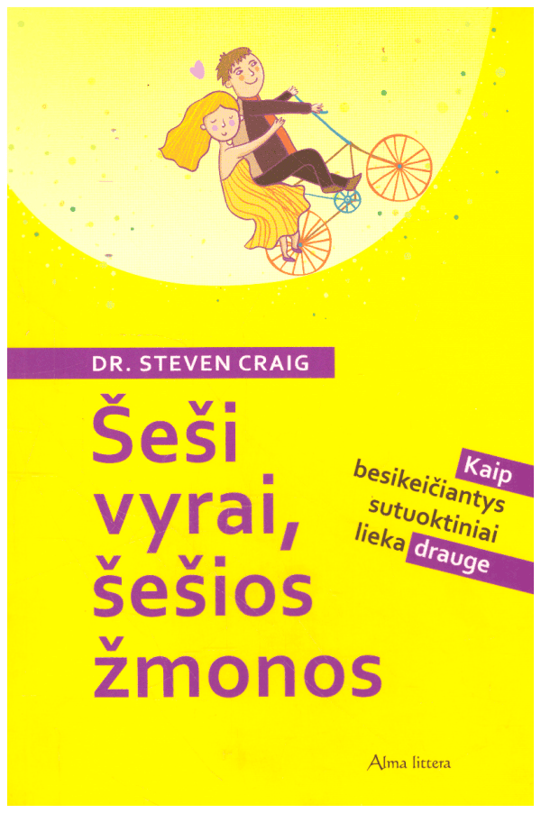 Šeši vyrai, šešios žmonos. Kaip drauge besikeičiantys sutuoktiniai lieka drauge - Dr. Steven Craig