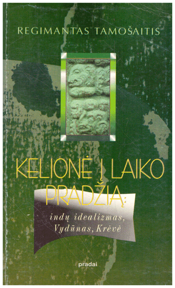 Kelionė į laiko pradžią: indų idealizmas, Vydūnas, Krėvė - Regimantas Tamošaitis