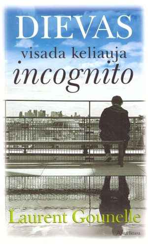 Dievas  visada keliauja incognito - Laurent Gounelle