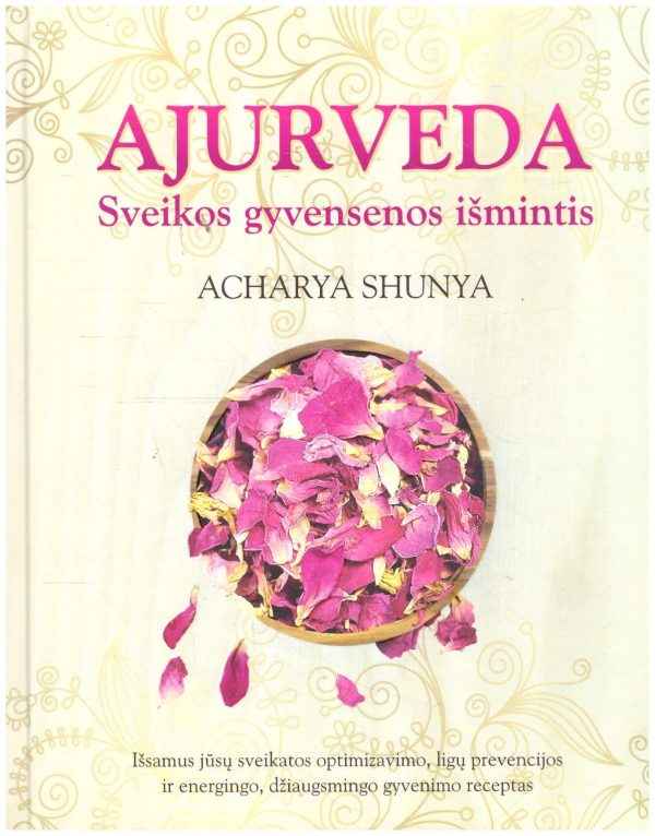 Ajurveda: sveikos gyvensenos išmintis - Acharya Shunya