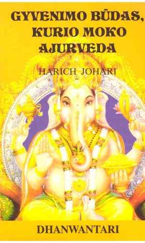 Gyvenimo būdas, kurio moko ajurveda - Harish Johari