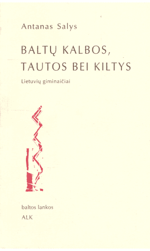 Baltų kalbos, tautos bei kiltys: lietuvių giminaičiai - Antanas Salys