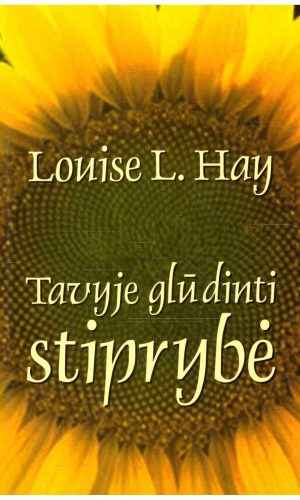 Tavyje glūdinti stiprybė - Louise L. Hay