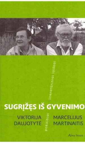 Sugrįžęs iš gyvenimo - Viktorija Daujotytė, Marcelijus Martinaitis