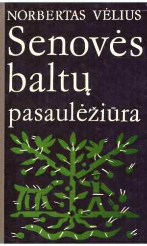 Senovės baltų pasaulėžiūra - Vėlius Norbertas