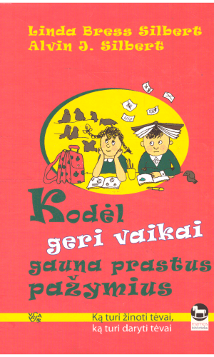 Kodėl geri vaikai gauna prastus pažymius - L .B. Silbert, A. J. Silbert