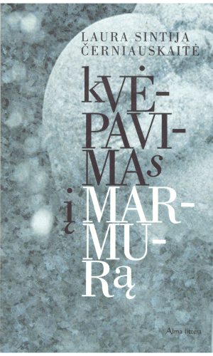 Kvėpavimas į marmurą - Laura Sintija Černiauskaitė