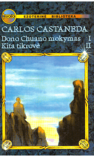 Dono Chuano mokymas. Kita tikrovė (1,2 tomai vienoje knygoje) - Carlos Castaneda