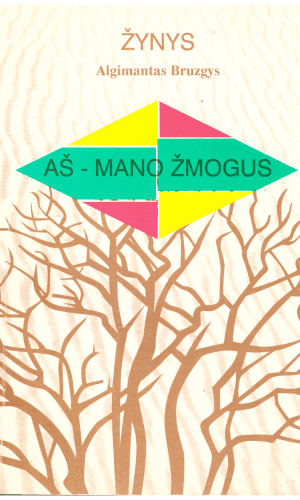 Aš-mano žmogus - žynys Algimantas Bruzgys
