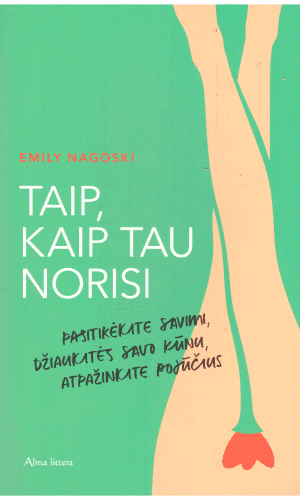 Taip, kaip Tau norisi - Emily Nagoski