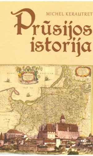Prūsijos istorija - Michel Kerautret
