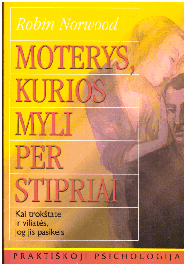 Moterys, kurios myli per stipriai - Robin Norwood