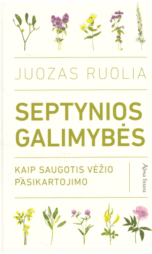 Septynios galimybės: kaip saugotis vėžio pasikartojimo - Juozas Ruolia