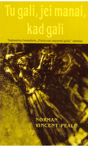 Tu gali, jei manai, kad gali - Norman Vincent Peale