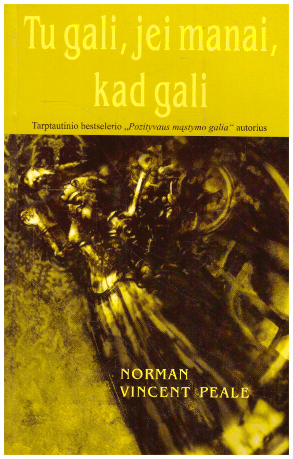 Tu gali, jei manai, kad gali - Norman Vincent Peale