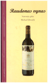 Raudonas vynas. Vartotojo gidas - Michael Edwards