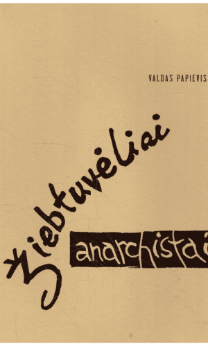 Žiebtuvėliai anarchistai - Valdas Papievis