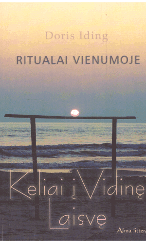 Ritualai vienumoje: keliai į vidinę laisvę - Doris Iding