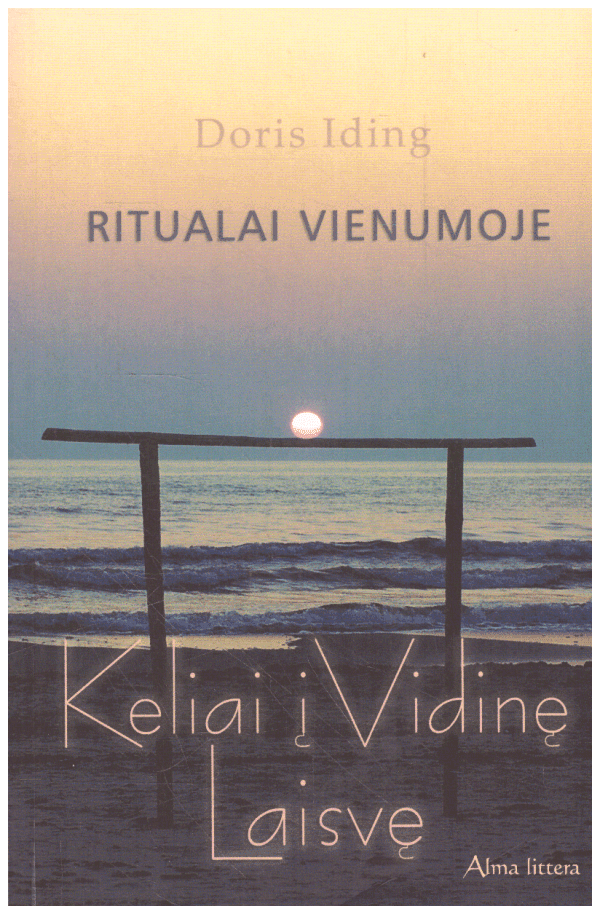 Ritualai vienumoje: keliai į vidinę laisvę - Doris Iding