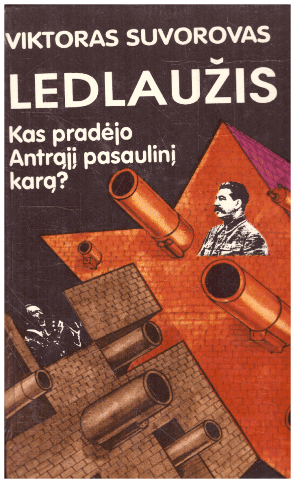 Ledlaužis. Kas pradėjo antrąjį pasaulinį karą? - Viktoras Suvorovas