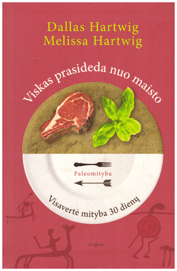 Viskas prasideda nuo maisto. Visavertė mityba 30 dienų - Dallas Hartwig, Melissa Hartwig