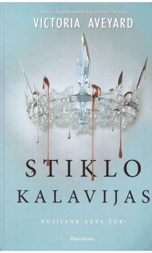 Raudonoji karalienė (2). Stiklo kalavijas. Nusilenk arba žūk! - Victoria Aveyard