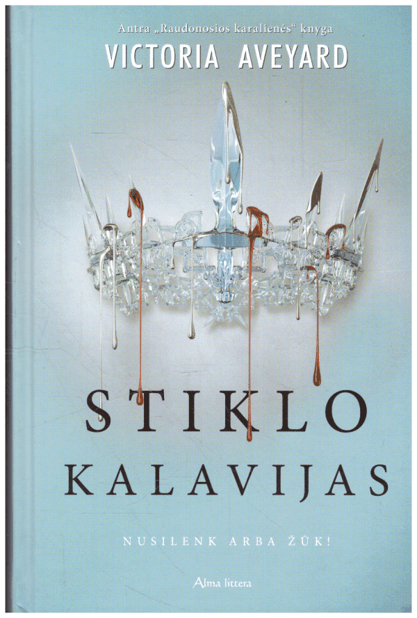 Raudonoji karalienė (2). Stiklo kalavijas. Nusilenk arba žūk! - Victoria Aveyard