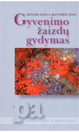 Gyvenimo žaizdų gydymas - Dennis Linn, Matthew Linn