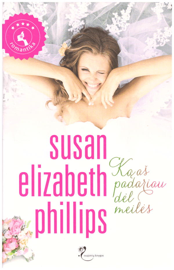 Ką aš padariau dėl meilės - Susan Elizabeth Phillips