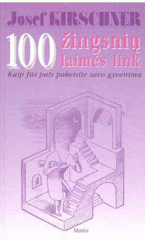 100 žingsnių laimės link. Kaip jūs pats pakeisite savo gyvenimą - Josef Kirschner