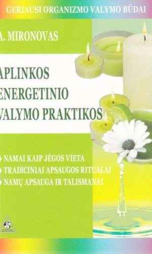 Aplinkos energetinio valymo praktikos - A. Mironovas
