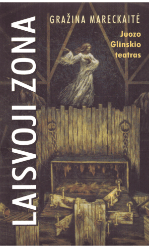 Laisvoji zona. Juozo Glinskio teatras - Gražina Mareckaitė